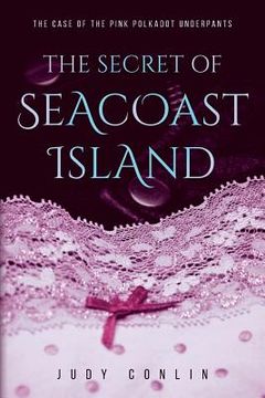 portada The Secret of Seacoast Island: The Case of the Pink Polkadot Underpants (en Inglés)