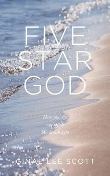 portada Five Star God: How Your Life Can Reflect His Lavish Light (in English)