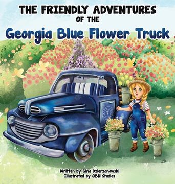 portada The Friendly Adventures of The Georgia Blue Flower Truck (en Inglés)