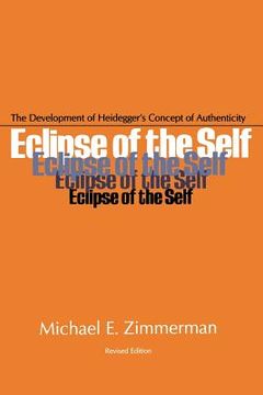 portada Eclipse of the Self: The Development of Heidegger's Concept of Authenticity