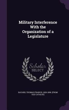 portada Military Interference With the Organization of a Legislature