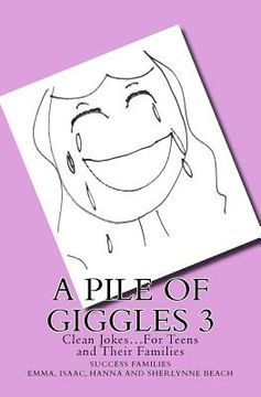 portada A Pile of Giggles 3: Clean Jokes...For Teens and Their Families (en Inglés)