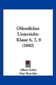 portada Offentlicher Unterricht: Klasse 6, 7, 8 (1890) (in French)