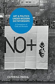 portada Art and Politics under Modern Dictatorships: A Comparison of Chile and Romania