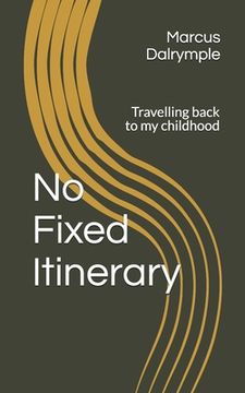 portada No Fixed Itinerary: Travelling back to my Childhood