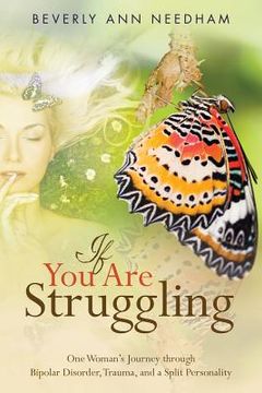 portada If You Are Struggling: One Woman's Journey through Bipolar Disorder, Trauma, and a Split Personality (en Inglés)
