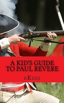 portada A Kid's Guide to Paul Revere: Who Was He and What Really Happened on the Midnight Run? (en Inglés)