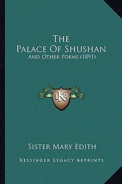 portada the palace of shushan: and other poems (1891) (en Inglés)
