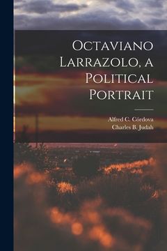 portada Octaviano Larrazolo, a Political Portrait (en Inglés)