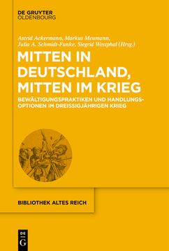 portada Mitten in Deutschland, Mitten im Krieg: Bewältigungspraktiken und Handlungsoptionen im Dreißigjährigen Krieg (en Alemán)