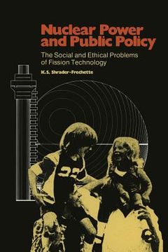 portada Nuclear Power and Public Policy: The Social and Ethical Problems of Fission Technology
