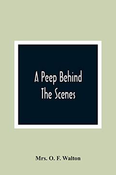 portada A Peep Behind the Scenes (in English)