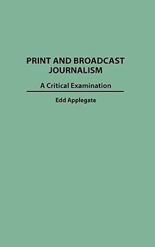 portada print and broadcast journalism: a critical examination (en Inglés)