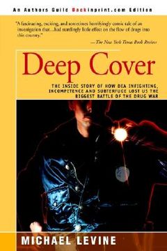 portada deep cover: the inside story of how dea infighting, incompetence, and subterfuge lost us the biggest battle of the drug war (en Inglés)