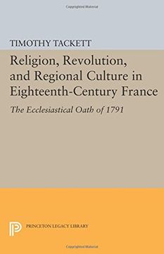 portada Religion, Revolution, and Regional Culture in Eighteenth-Century France: The Ecclesiastical Oath of 1791 (Princeton Legacy Library) (en Inglés)