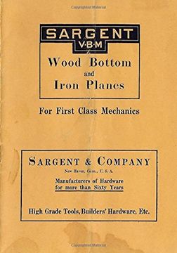 portada Sargent VBM Wood Bottom And Iron Planes For First Class Mechanics: Catalog Reprint from 1913 (en Inglés)