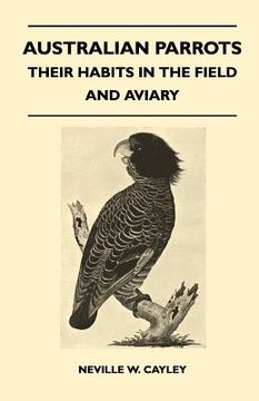 portada australian parrots - their habits in the field and aviary (en Inglés)