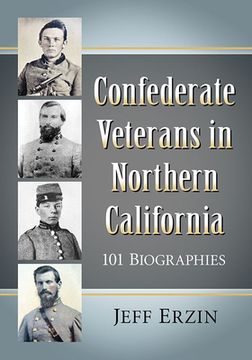 portada Confederate Veterans in Northern California: 101 Biographies (en Inglés)