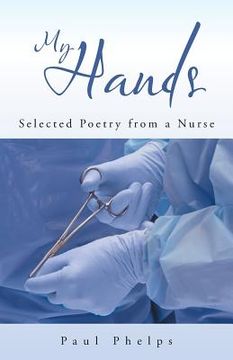 portada My Hands: Selected Poetry from a Nurse (en Inglés)