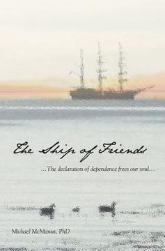 portada The Ship of Friends: The Declaration of Dependence Frees our Soul (in English)