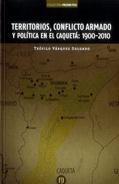portada Territorios, Conflicto Armado y Política en el Caquetá: 1900-2010