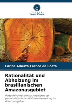 portada Rationalität und Abholzung im brasilianischen Amazonasgebiet (en Alemán)