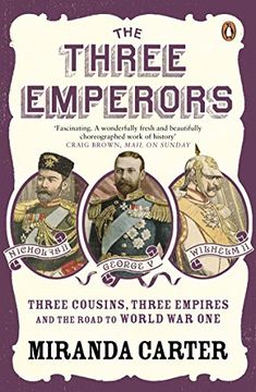 portada The Three Emperors: Three Cousins, Three Empires and the Road to World War One