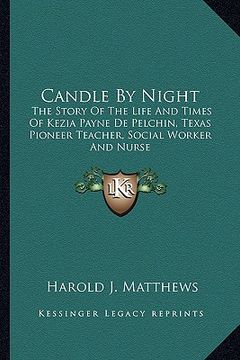 portada candle by night: the story of the life and times of kezia payne de pelchin, texas pioneer teacher, social worker and nurse (in English)