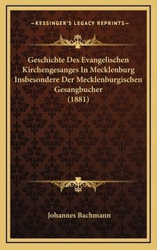 portada Geschichte Des Evangelischen Kirchengesanges In Mecklenburg Insbesondere Der Mecklenburgischen Gesangbucher (1881) (in German)