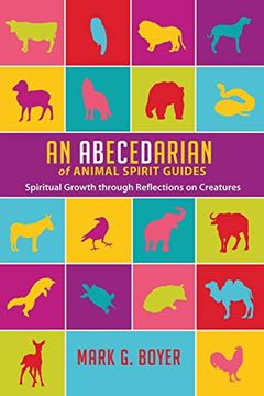 portada An Abecedarian of Animal Spirit Guides: Spiritual Growth Through Reflections on Creatures (en Inglés)