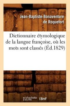 portada Dictionnaire Étymologique de la Langue Françoise, Où Les Mots Sont Classés (Éd.1829)
