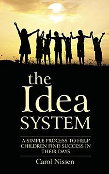 portada The Idea System: A Simple Process to Help Children Find Success in Their Days (en Inglés)