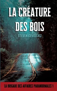 portada La créature des bois: La Brigade des Affaires Paranormales 1 (en Francés)