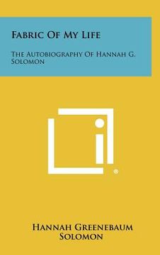 portada fabric of my life: the autobiography of hannah g. solomon (en Inglés)
