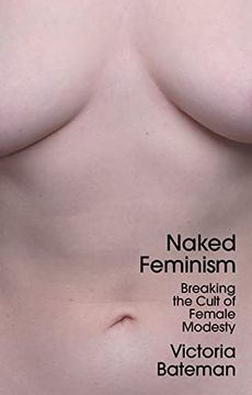 portada Naked Feminism: Breaking the Cult of Female Modesty (en Inglés)