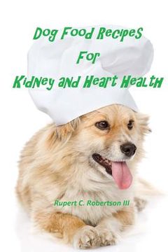 portada Dog Food Recipes For Kidney And Heart Health (en Inglés)