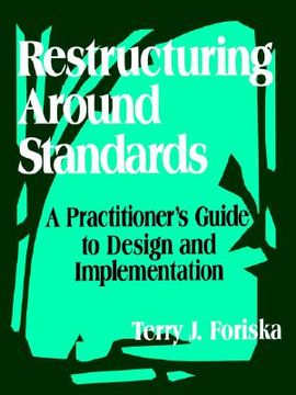 portada restructuring around standards: a practitioner's guide to design and implementation (en Inglés)