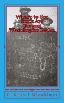 portada Where to See Rock Art Oregon Washington Idaho (en Inglés)