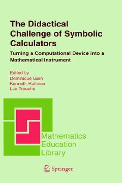 portada the didactical challenge of symbolic calculators: turning a computational device into a mathematical instrument (in English)