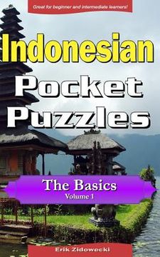 portada Indonesian Pocket Puzzles - The Basics - Volume 1: A Collection of Puzzles and Quizzes to Aid Your Language Learning (in Indonesio)