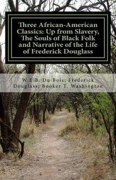 portada Three African- American Classics: Up from Slavery, The Souls of Black Folk and Narrative of the Life of Frederick Douglass (en Inglés)