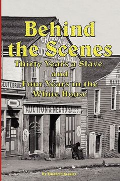 portada behind the scenes - thirty years a slave, and four years in the white (en Inglés)
