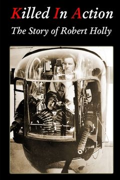 portada Killed In Action: The Story of Robert Holly (en Inglés)