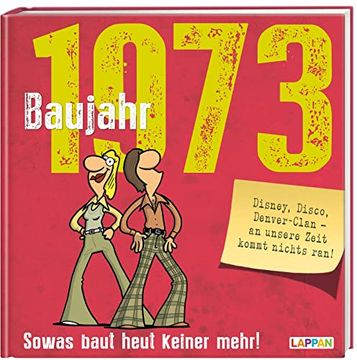portada Baujahr 1973: Sowas Baut Heut Keiner Mehr! | Lustiges Geschenkbuch zum Runden Geburtstag mit Vielen Fotos, Texten und Erinnerungen! (Baujahr-Reihe) (en Alemán)