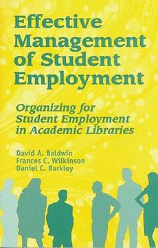 portada effective management of student employment: organizing for student employment in academic libraries (en Inglés)