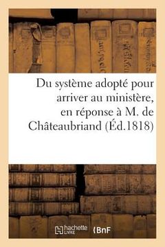 portada Du système adopté pour arriver au ministère, en réponse à M. de Châteaubriand