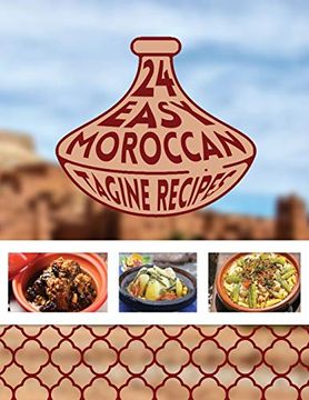portada 24 Easy Moroccan Tagine Recipes: Twenty Four Delicious Moroccan Tagine One-Pot Cooking Food Recipes (en Inglés)