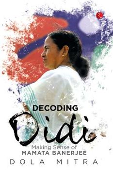 portada Decoding Didi: Making Sense of Mamata Banerjee (en Inglés)