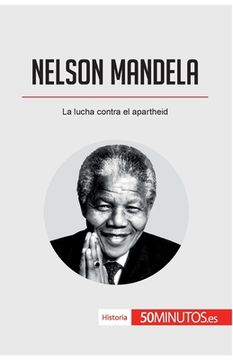 portada Nelson Mandela: La lucha contra el apartheid