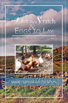 portada dirt to scratch and eggs to lay: a journey from mitchell to ma's (en Inglés)